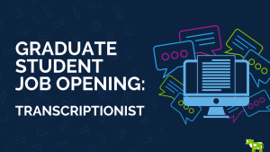Graphic with navy blue background. Large white text on left side says, "Graduate student job opening: Transcriptionist" in capital letters. Right side is a cluster of icons, at the center is a Carolina blue iMac framed by pink, green and blue speech bubbles behind it. Small green cow icon stands in the lower right corner.